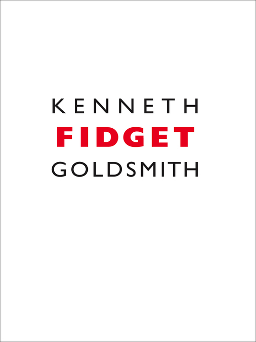 Title details for Fidget by Kenneth Goldsmith - Available